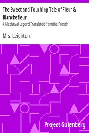 [Gutenberg 14628] • The Sweet and Touching Tale of Fleur & Blanchefleur / A Mediæval Legend Translated from the French